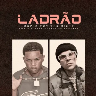 Ladrão - Remix For The Night by MC PEDRIN DO ENGENHA