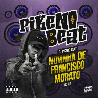 NOVINHA DE FRANCISCO MORATO by Dj Pikeno Beat