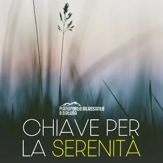 Chiave per la serenità by Pianoforte rilassante e natura