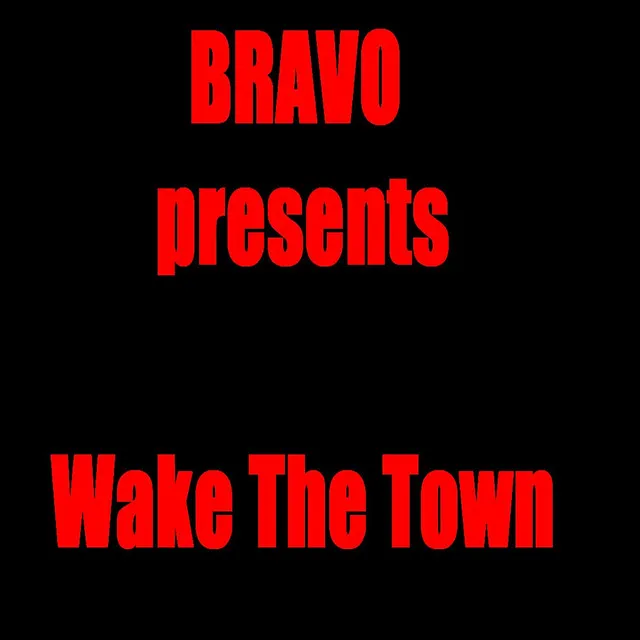 Bravo presents Wake the town