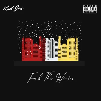 Fuck This Winter by Kid Joi