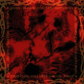 Blues for the Red Sun by Kyuss