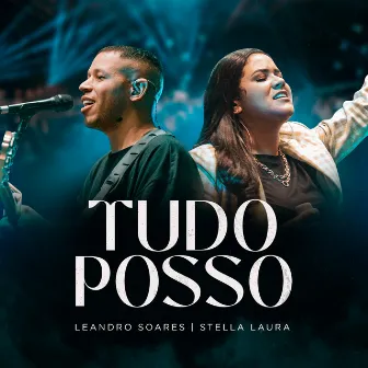 Tudo Posso (Ao Vivo) by Leandro Soares