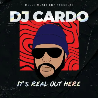 It's Real out Here by Dj Cardo