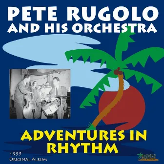 Adventures in Rhythm by Pete Rugolo And His Orchestra