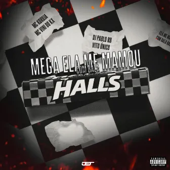 Mega Ela Me Mamou Com Bala Halls by DJ Pablo RB