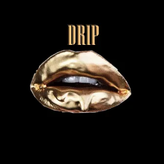 Drip by Galexy