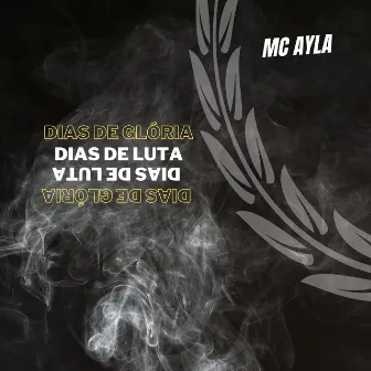 Dias de Luta Dias de Glória by Mc Ayla