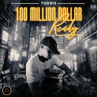 100 Million Dollar Ready by Toobie