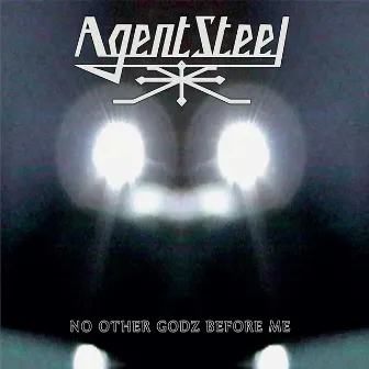 No Other Godz Before Me by Agent Steel