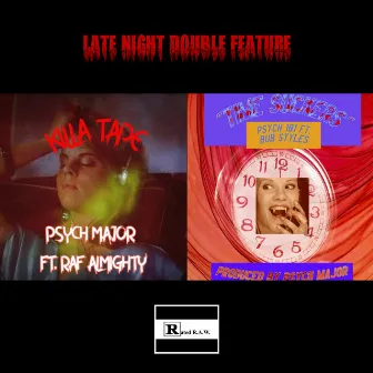 Late Night Double Feature (Killa Tape/Time Suckers) [feat. Raf Almighty & Bub Styles] by Psych 101