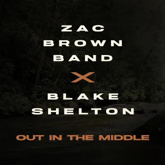 Out in the Middle by Zac Brown Band