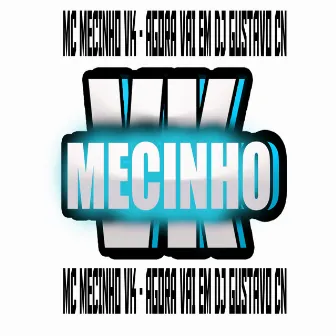 Agora Vai em DJ Gustavo CN by Mc Mecinho VK