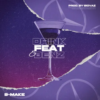 Drink, Feat e Benz by B-Make