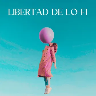 Libertad De Lofi by Relajante lo antes posible