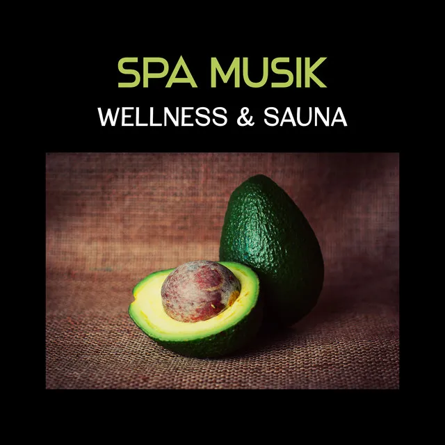 Spa Musik (Wellness & Sauna, Entspannungsmusik, Hintergrundmusik & Musik für Tiefenentspannung)