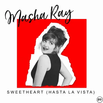 Sweetheart (Hasta La Vista) by Masha Ray