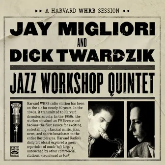 Jay Migliori and Dick Twardzik's Jazz Workshop Quintet. A Harvard WHRB Session by Jay Migliori