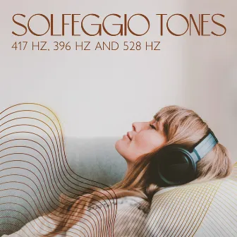 Solfeggio Tones: 417 Hz, 396 Hz and 528 Hz Anxiety Reduction, Remove All Negative Blockages by Peaceful Mind Music Consort