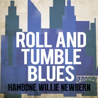 Roll and Tumble Blues by Hambone Willie Newbern