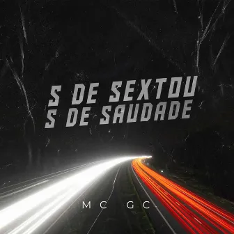 S de Sextou , S de Saudade by MC GC