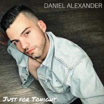 Just for Tonight by Daniel Alexander