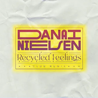 Recycled Feelings (Club Remix) by Danai Nielsen