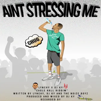 Ain't Stressin' Me (Eagle Hall Riddim) by DJ Ky