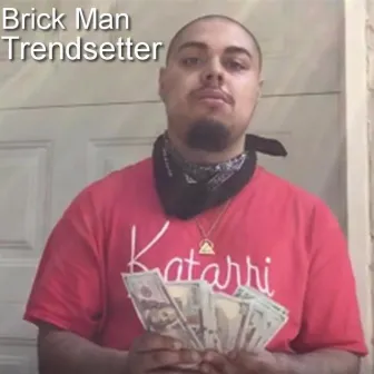 Trendsetter by Brick Man