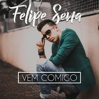 Vem Comigo by Felipe Sena