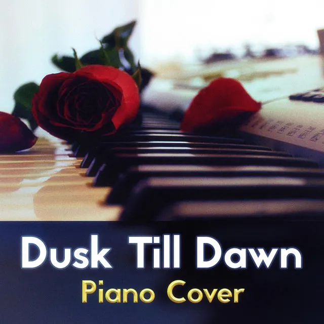 Dusk Till Dawn - Piano Cover