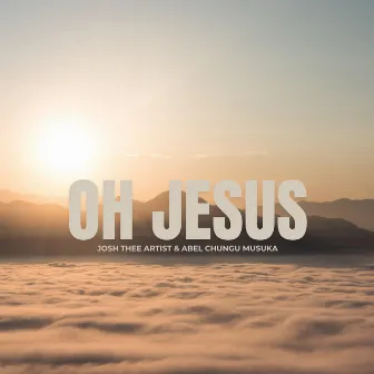 Oh Jesus by Abel Chungu Musuka