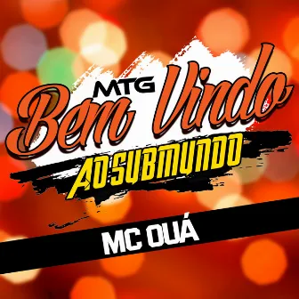 Bem Vindo ao Submundo by MC OUÁ