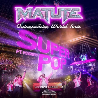 Super Pop (Quinceañera World Tour En Vivo Desde La Arena Monterrey) by Matute