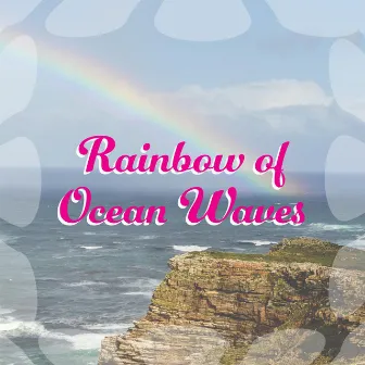 Rainbow of Ocean Waves by Ocean Waves HD