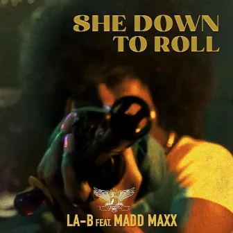 She Down To Roll by LA-B