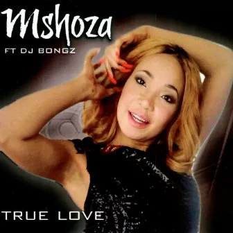 True Love (feat. DJ Bongz) by Mshoza