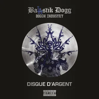 DISQUE D'ARGENT by Balastik Dogg