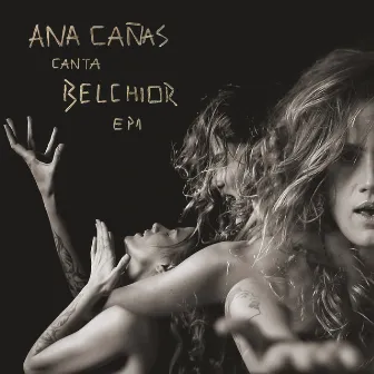 Ana Cañas Canta Belchior - EP 1 by Ana Cañas