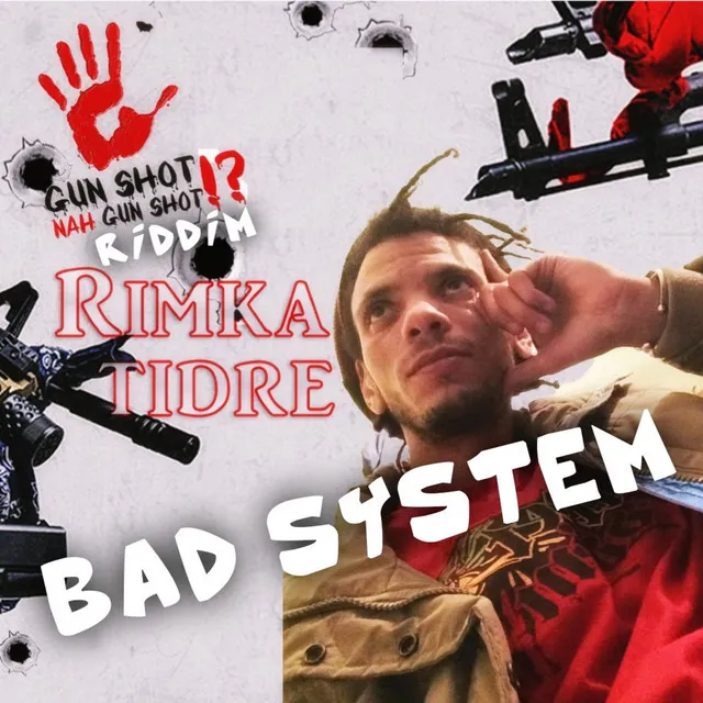 Bad System (Gun Shot Nah Gunshot Riddim)