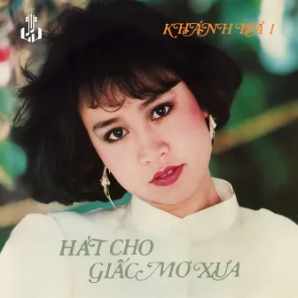 Hát Cho Giấc Mơ Xưa (Remastered) by Khánh Hà