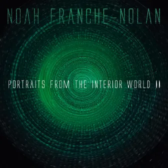 Portraits From The Interior World II by Noah Franche-Nolan