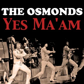 Yes Ma'am by The Osmonds