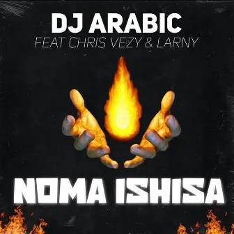 Noma iShisa by Dj Arabic