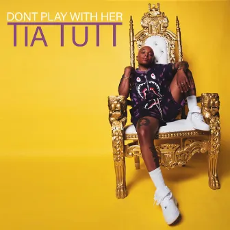 Dont Play With Her by Tia Tutt