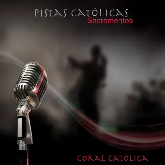 Pistas Católicas Sacramentos by Coral Católica