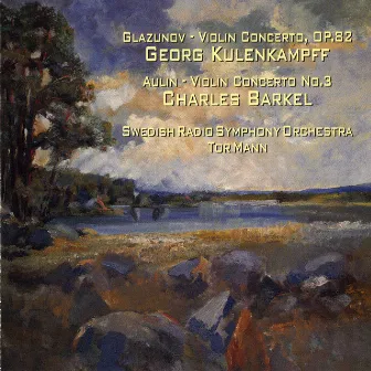 Glazunov: Violin Concerto, Op. 82 - Aulin: Violin Concerto No. 3 by Georg Kulenkampff