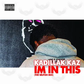 Im In This (Selfish Mix) - Single by Kadillak Kaz