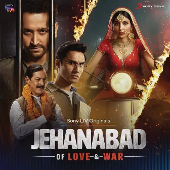 Jehanabad - Of Love & War (Original Series Soundtrack) by Sujeet Shetty