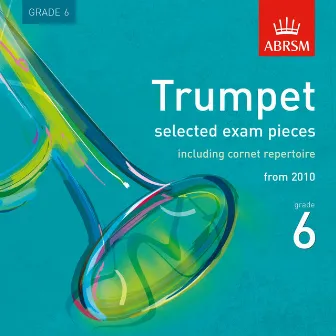 Trumpet Exam Pieces from 2010, ABRSM Grade 6 by Paul Archibald